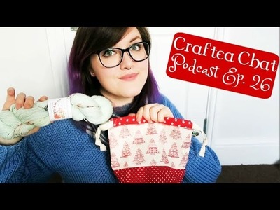 Craftea Chat Podcast Ep. 26: Got My Knitting Mojo Back! ¦ The Corner of Craft