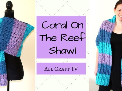 Crochet The Coral On The Reef Shawl - Crochet Rectangle Shawl - Intermediate