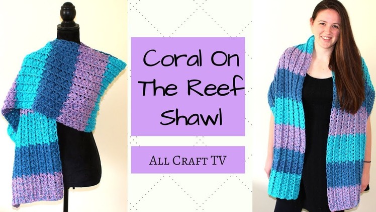 Crochet The Coral On The Reef Shawl - Crochet Rectangle Shawl - Intermediate