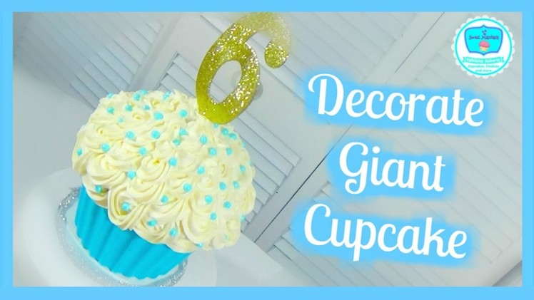 Decorate a Giant Cupcake Basics 6 | Sweet Maniacs ????