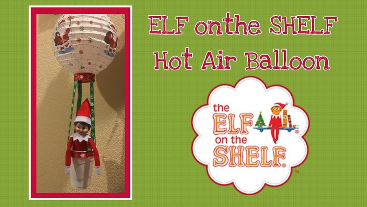 DIY Dollar Tree ELF on the SHELF Hot Air Balloon
