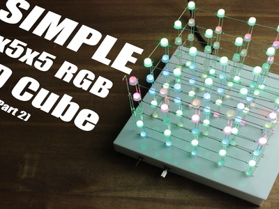 Make your own SIMPLE 5x5x5 RGB LED Cube (Part 2)