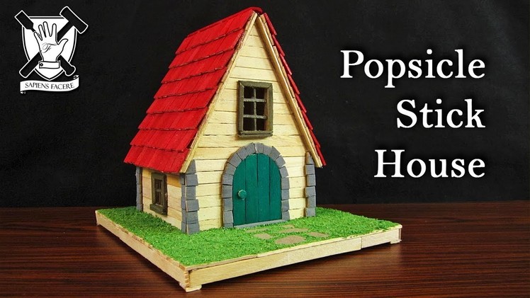 Popsicle Stick House #1 | Sapiens Facere