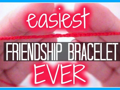 The Easiest Friendship Bracelet Ever