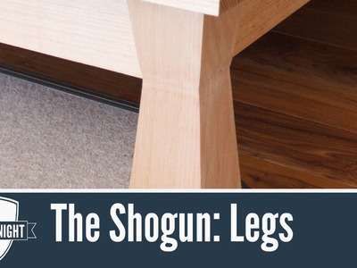 The Shogun - Part 1: Legs