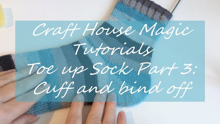 Toe up socks, part 3: Cuff and bind off