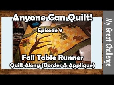 Anyone Can Quilt! || Episode 9 || Quilt Along Fall Table Runner ||  Border and Applique