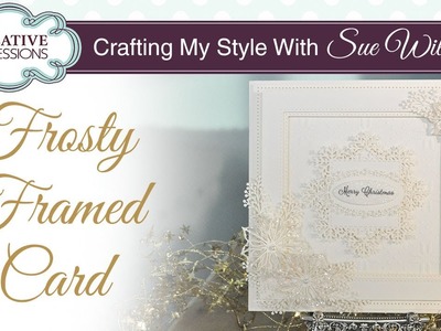 Festive Frosty Framed Card | Crafting My Style with Sue Wilson