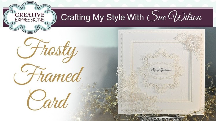 Festive Frosty Framed Card | Crafting My Style with Sue Wilson