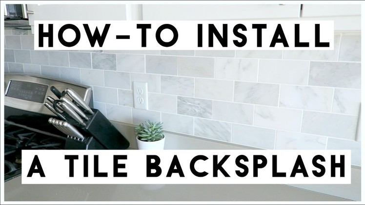 HOW-TO INSTALL A TILE BACKSPLASH! | MICHELLE PEARSON