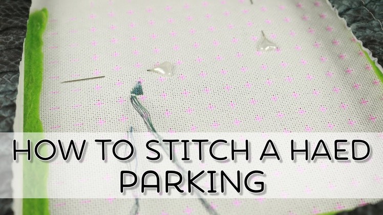 How to stitch a HAED #4 - Parking