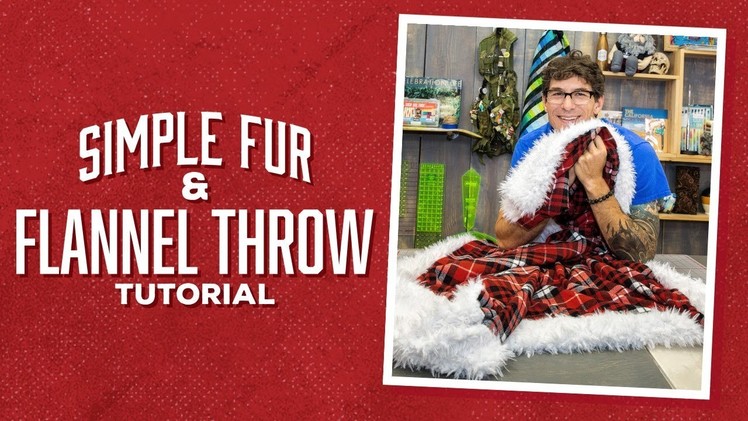 Make a Simple Fur & Flannel Throw with Rob!