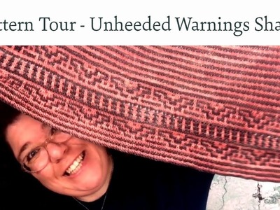 Pattern Tour - Unheeded Warnings Shawl with Miss Babs and Jennie the Potter