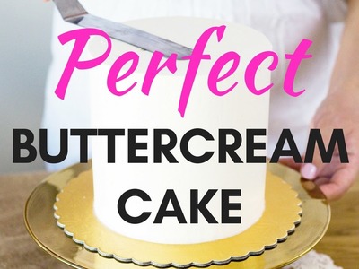 PERFECT BUTTERCREAM CAKE Tutorial | Smooth Sides Sharp Edges Flawless Finish HOW TO