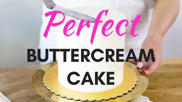 PERFECT BUTTERCREAM CAKE Tutorial | Smooth Sides Sharp Edges Flawless Finish HOW TO