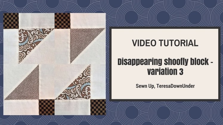 Video tutorial: Disappearing shoofly block - variation 3