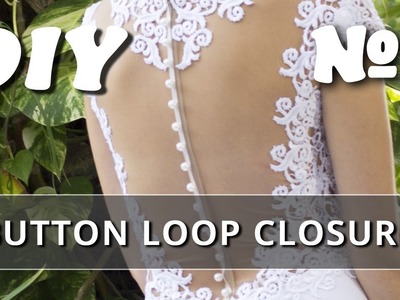 Button Loop Closure for Wedding Dress DIY. Part 1