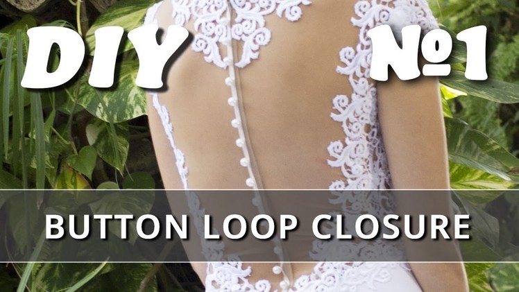Button Loop Closure for Wedding Dress DIY. Part 1