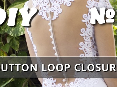 Button Loop Closure for Wedding Dress DIY. Part 2