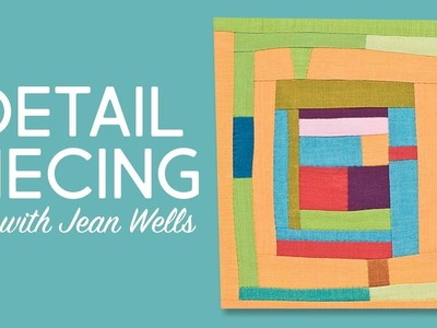 Detail Piecing Tutorial with Jean Wells