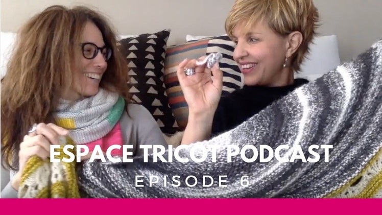 Espace Tricot Podcast - Episode 6