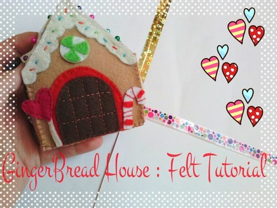 Felt Tutorial: GingerBread House! ♥