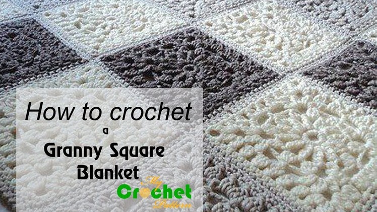 How to crochet a granny square blanket - Free crochet pattens