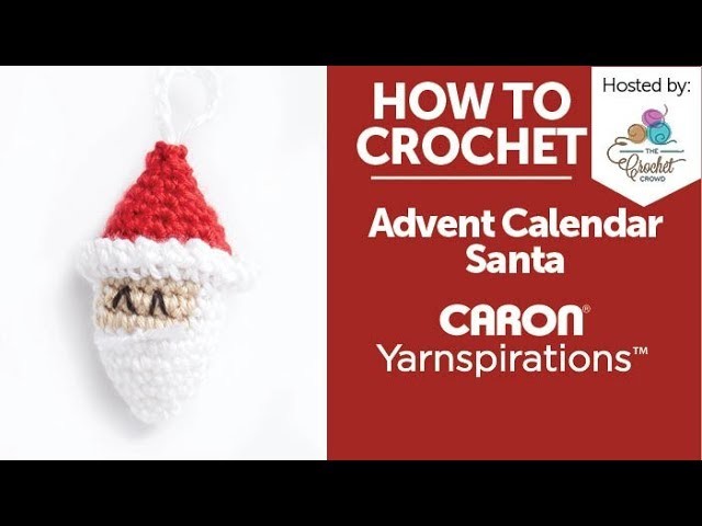How to Crochet: Advent Calendar Santa Ornament