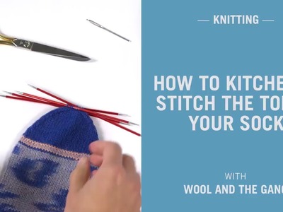 How to join the toe of a sock using kitchener stitch - Wool and the Gang