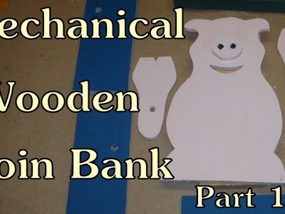 Mechanical Bank Part 1