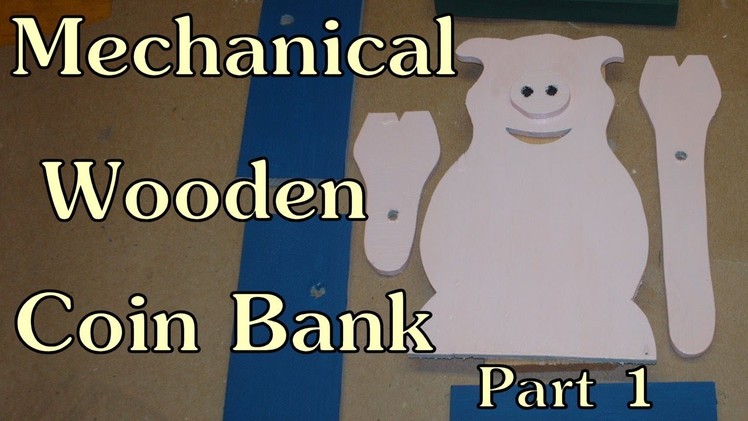 Mechanical Bank Part 1