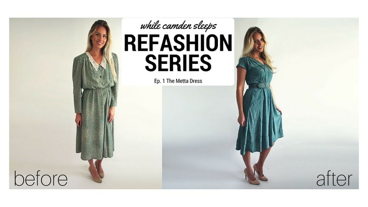 Refashion Series Ep. 1 The Metta Dress