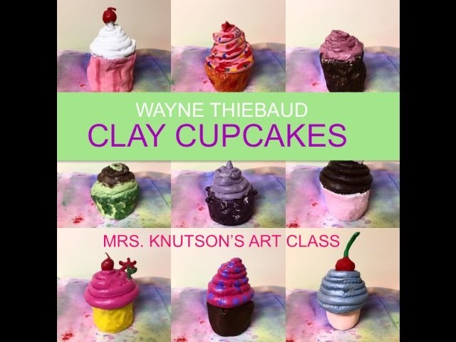 Wayne Thiebaud Clay Cupcakes Art Lesson