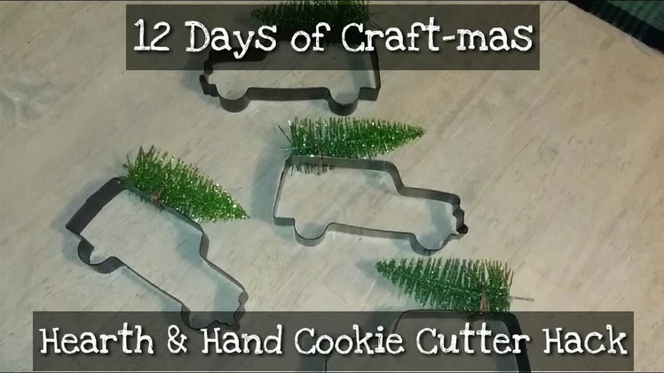 12 Days of Craft-mas ~ Day 7~ Hearth and Hand Cookie Cutter Hack