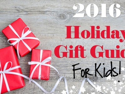 2016 Kids Holiday Gift Guide & Giveaways!