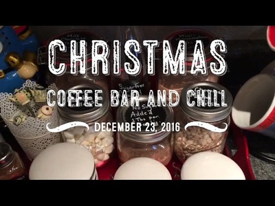 Christmas Coffee Bar and Chill December 2016