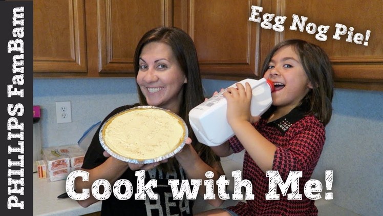 COOK WITH ME | EASY NO BAKE EGG NOG PIE RECIPE | PHILLIPS FamBam Vlogs