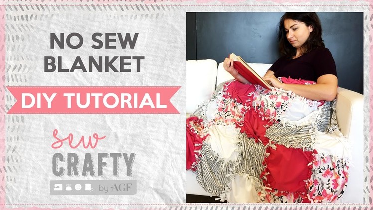DIY no sew blanket tutorial - Sew Crafty by AGF