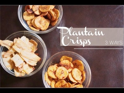 How I Cook | Oven Baked Plantain Crisps (3 Ways)