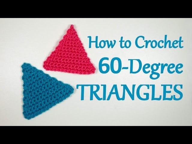 How to Crochet a 60-Degree Triangle | Yay For Yarn
