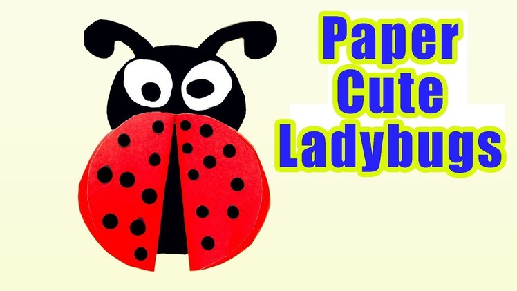 Ladybug DIY for kids -How To Make Paper Cute Ladybugs for Kids Ladybug Crafts for Kids Simple Crafts