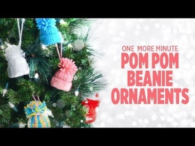 One More Minute: Pom Pom Beanie Ornaments