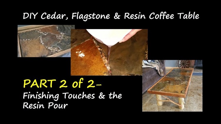 PART 2 DIY Cedar, Flagstone & Resin Coffee Table - Finishing Touches & Resin Pour