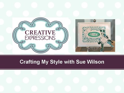Crafting My Style with Sue Wilson - Glittered High Low Technique for Creative Expressions