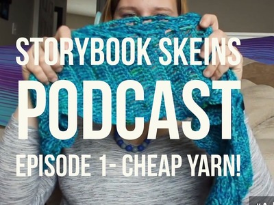 Finding cheap yarn! Storybook Skeins podcast- Episode 1