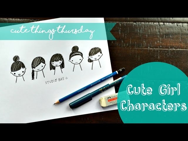How To Draw Cute Girl Characters - Cute Things Thursday