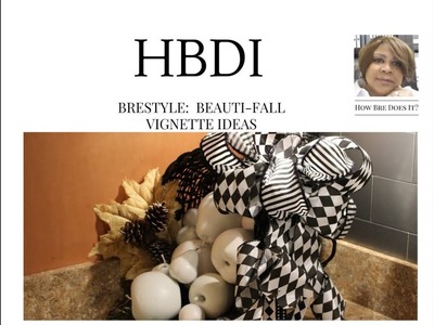 It's Fall Y'All (2017):  Beauti-Fall Vignette Ideas for Your Home