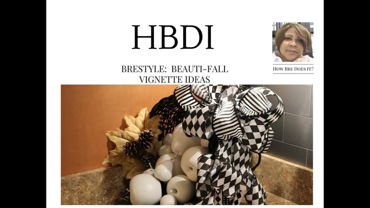 It's Fall Y'All (2017):  Beauti-Fall Vignette Ideas for Your Home