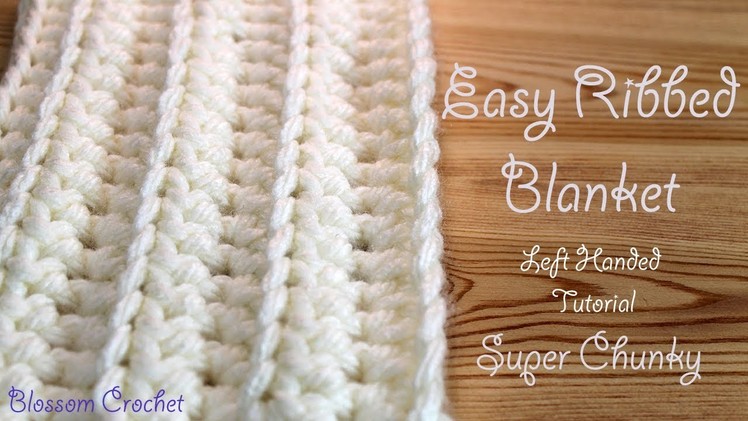 Left Handed Crochet: Easiest & Fastest Blanket - Ribbed. Ridged