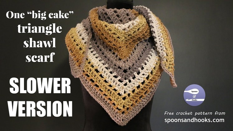 SLOWER VERSION: One "big cake" triangle shawl scarf (free crochet pattern)